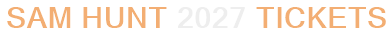 Sam Hunt 2027 Tickets